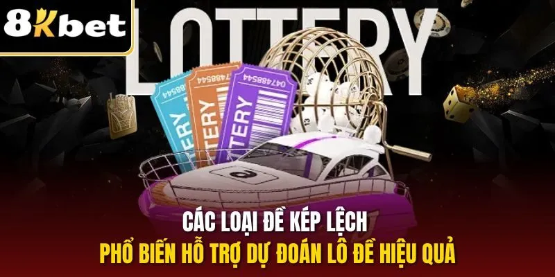 Các loại đề kép lệch phổ biến hỗ trợ dự đoán lô đề hiệu quả