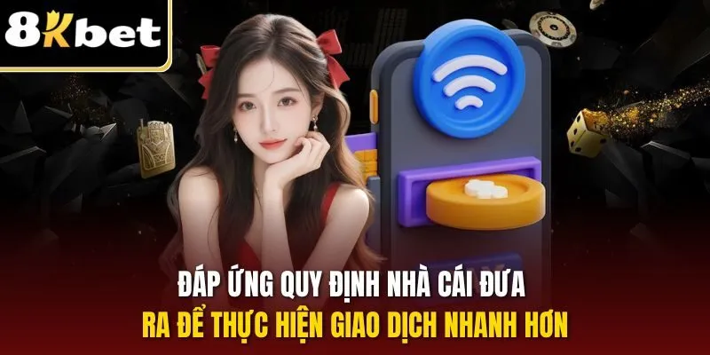 Đáp ứng quy định nhà cái đưa ra để thực hiện giao dịch nhanh hơn