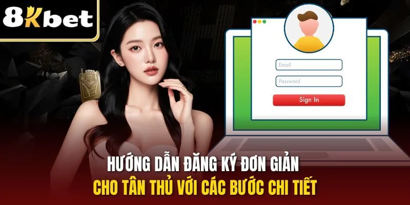 Hướng dẫn đăng ký đơn giản cho tân thủ với các bước chi tiết