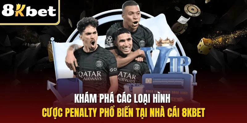 Kèo Phạt Đền| Hình Thức Cược Phụ Bóng Đá Hấp Dẫn Tại 8KBET 2 Khám phá các loại hình cược Penalty phổ biến tại nhà cái 8KBET