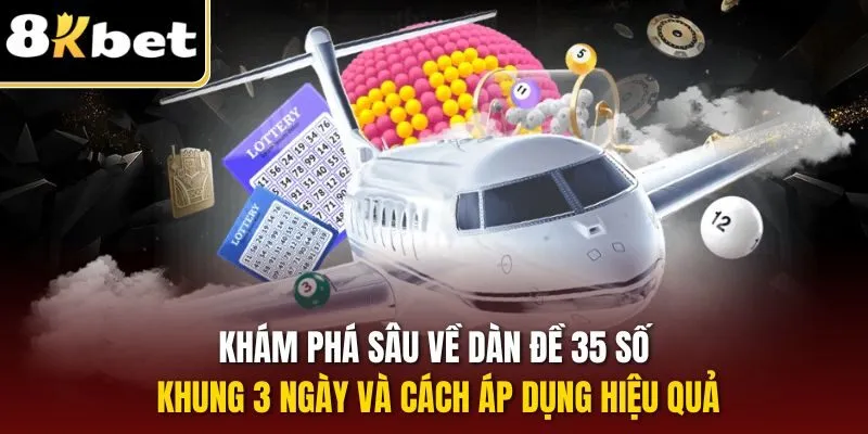 Dự Đoán Dàn Đề 35 Số Khung 3 Ngày – Đánh Đảm Trúng 1 Khám phá sâu về dàn đề 35 số khung 3 ngày và cách áp dụng hiệu quả
