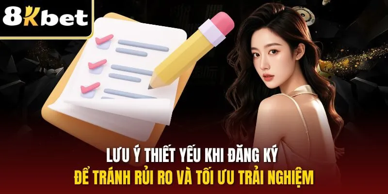 Lưu ý thiết yếu khi đăng ký để tránh rủi ro và tối ưu trải nghiệm