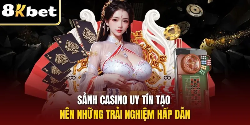 Sảnh casino uy tín tạo nên những trải nghiệm hấp dẫn