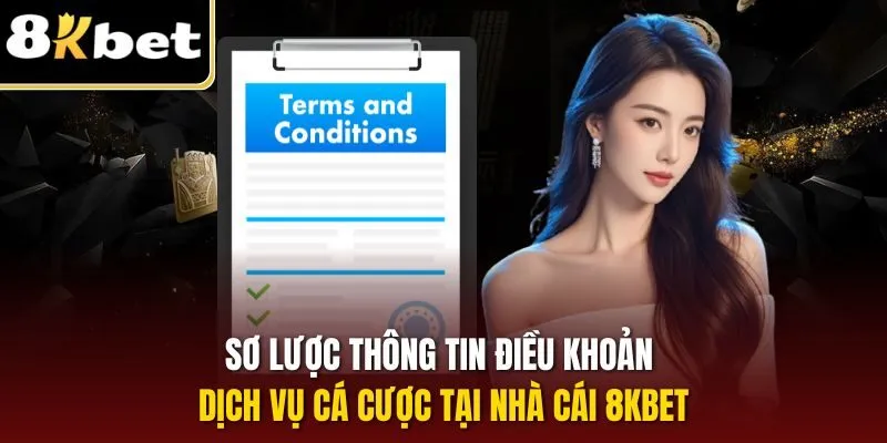 Điều Khoản Điều Kiện 8KBET| Cập Nhật Chính Sách Cá Cược 2025 1 Sơ lược thông tin điều khoản dịch vụ cá cược tại nhà cái 8KBET
