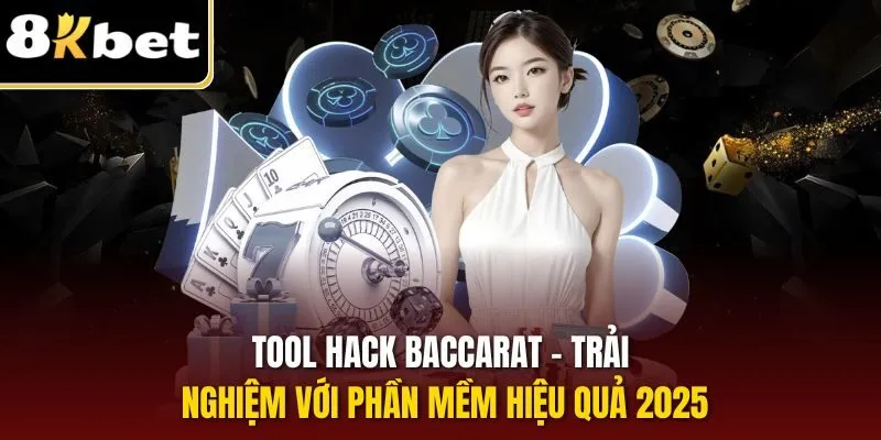 Tool Hack Baccarat – Trải Nghiệm Với Phần Mềm Hiệu Quả 2025